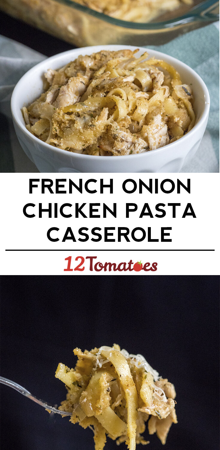 French Onion Chicken Pasta Casserole 12 Tomatoes