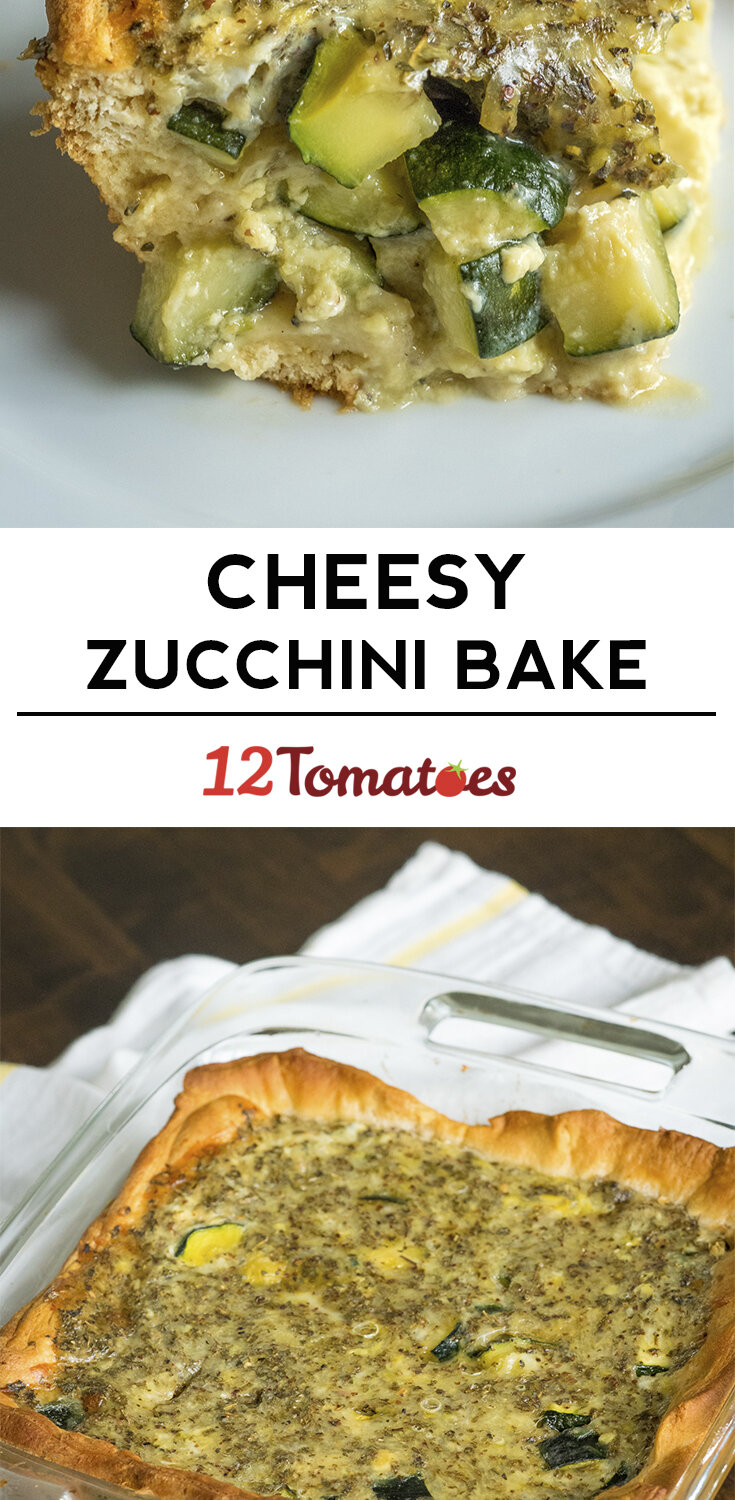 Cheesy Zucchini Bake – 12 Tomatoes
